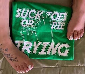 Suck Toes Or Die Trying